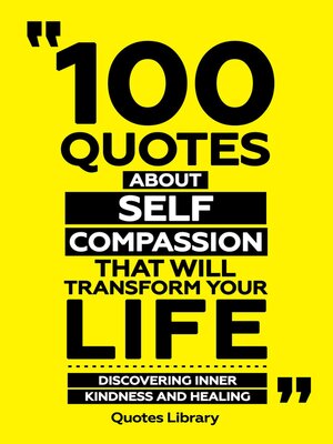 cover image of 100 Quotes About Self-Compassion That Will Transform Your Life--Discovering Inner Kindness and Healing